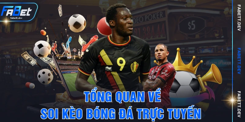 Tổng quan về soi kèo bóng đá trực tuyến 