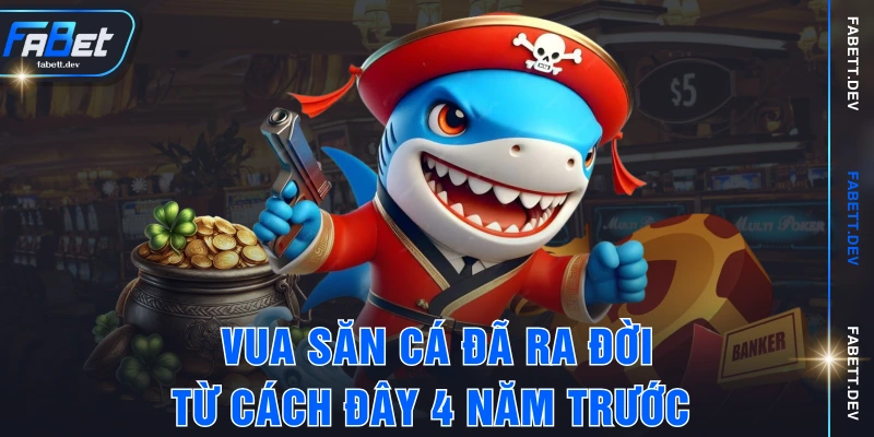 Vua săn cá đã ra đời từ cách đây 4 năm trước 